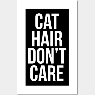 Cat Hair Don't Care Posters and Art